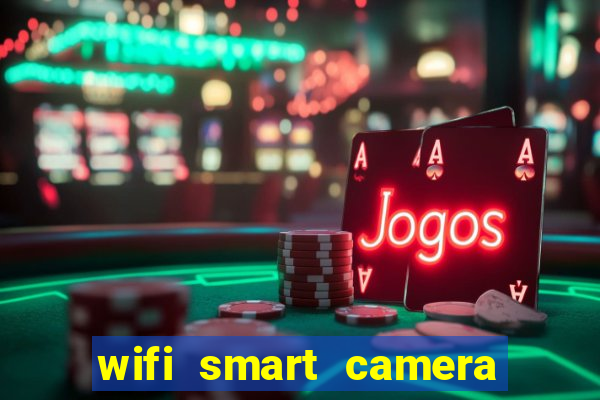 wifi smart camera easy to achieve real time remote viewing